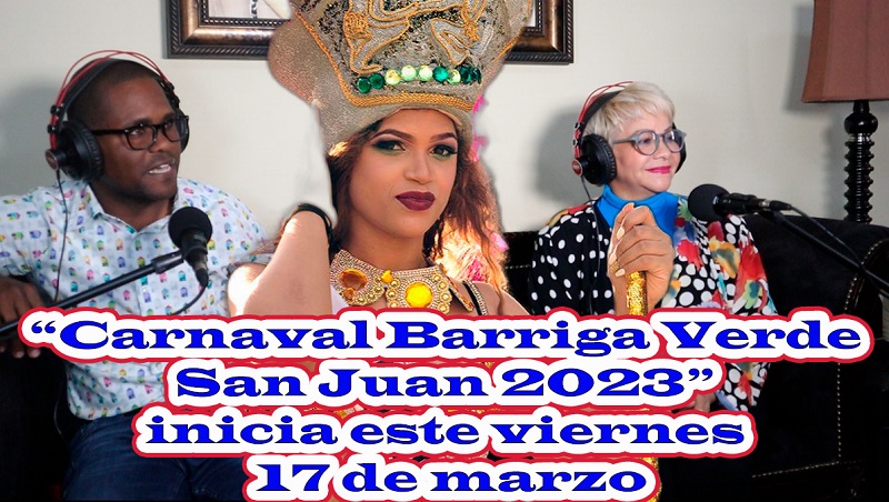 “Carnaval Barriga Verde San Juan 2023” inicia este viernes 17 de marzo