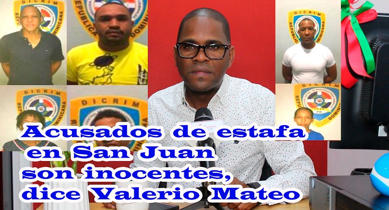 Acusados de estafa a Supérate o Solidaridad en San Juan son inocentes, dice Valerio Mateo
