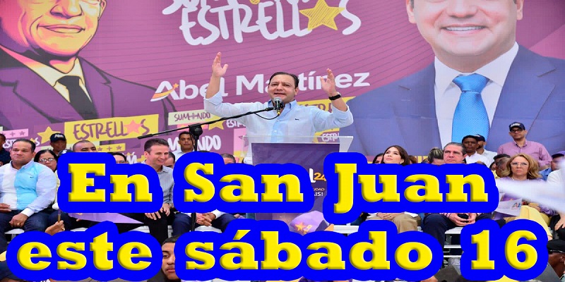 Abel en San Juan Danilo Medina y Abel Martínez estarán en San Juan este sábado 16